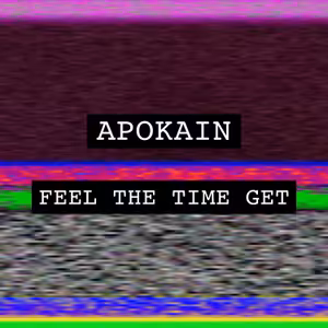 Apokain - Feel The Time Get (Out Now)