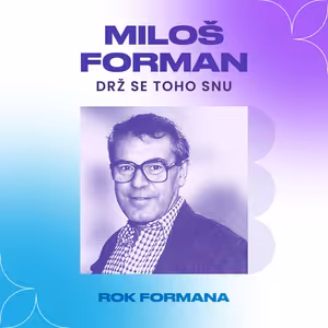 Miloš Forman: Drž se toho snu