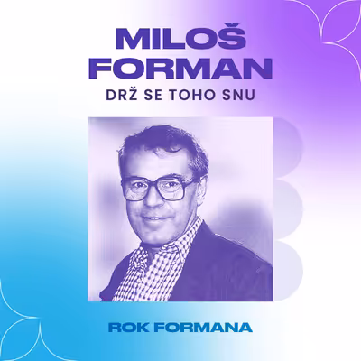 Miloš Forman: Drž se toho snu