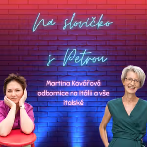 Chceš Itálii cítit na vlastní kůži? (Lektorka italštiny a expertka na Itálii Martina Kovářová)