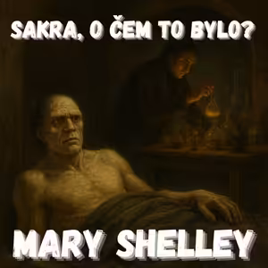 Mary Shelley - Matka nepochopené nestvůry