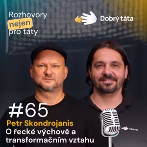 #65 Petr Skondrojanis - O řecké výchově a transformačním vztahu