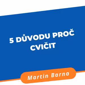 Podcast - 5 důvodu proč cvičit