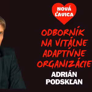 Adrián Podskľan - Odborník na vitálne adaptívne organizácie