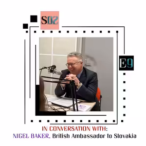 podKAAst S02E9: In Conversation With Nigel Baker - British Ambassador to Slovakia