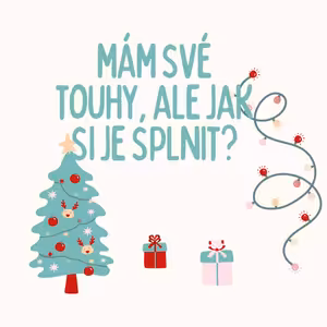 Mám své touhy, ale nedaří se mi je plnit. Jak na to?