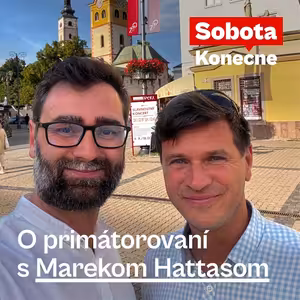 O primátorovaní s Marekom Hattasom