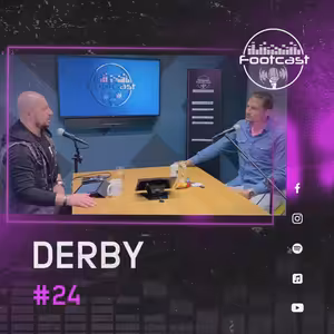FOOTCAST # 24 | DERBY