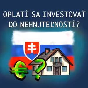 Oplatí sa investovať do NEHNUTEĽNOSTÍ? Aká je situácia na realitnom trhu? Ako vyzerajú nájomné byty?