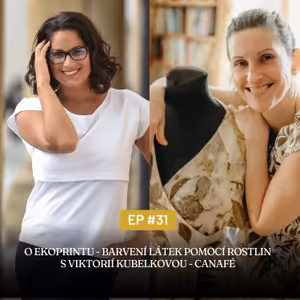 #31 O Ekoprintu - barvení látek pomocí rostlin s Viktorií Kubelkovou - Canafé