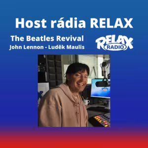 Host Rádia Relax - The Beatles Revival - John Lennon / Luděk Maulis