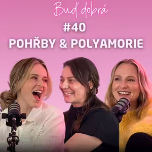 #40 O smrti, o pohřbívání i o životě v trojce