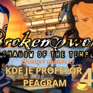 ZVUKOVÝ GAMEPLAY - KDE JE PROFESOR PEAGRAM (4) - Broken Sword