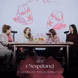 #28 - LIVE PODCAST s Andreou Mikolášikovou: Sú vzťahy bremeno alebo požehnanie? (2/2)