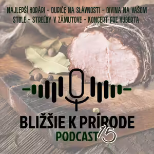 Bližšie k prírode č.15 - Najlepší horári, Duriče na slávnosti, Divina na vašom stole, Streľby v Zámutove, Koncert pre Huberta