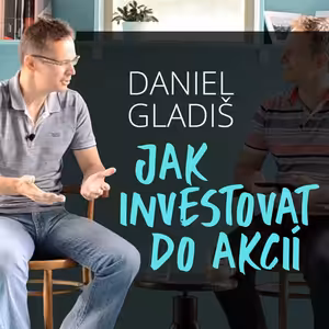 Daniel Gladiš: Jak investovat do akcií