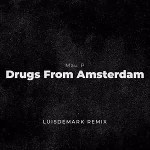 Mau P - Drugs From Amsterdam (LUISDEMARK Remix)