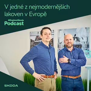 #ExploreŠkoda Podcast: Na návštěvě v jedné z nejmodernějších lakoven v Evropě