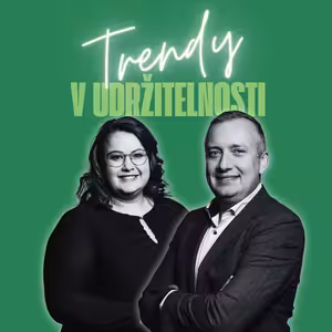 Trendy v udržitelnosti #81 – Kateřina Suchanová & Tomáš Trtek z EY
