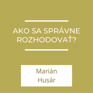 Ako sa správne rozhodovať? | A teraz čo?