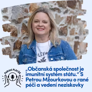 „Občanská společnost je imunitní systém státu.“ S Petrou Mžourkovou o rané péči a vedení neziskovky