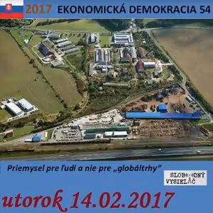 Ekonomická demokracia 54 - 2017-02-14 Priemysel pre ľudí a nie pre "globáltrhy"