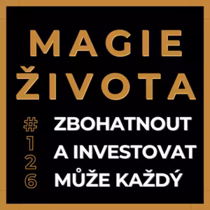 #126 - ZBOHATNOUT A INVESTOVAT MŮŽE KAŽDÝ | ZLATO | STŘÍBRO | BITCOIN | MICHAL KOLÁŘ