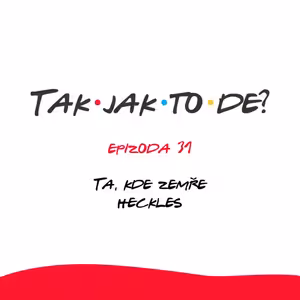Epizoda 31 - Ta, kde Heckles zemře