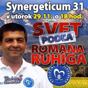Synergeticum 31 - 2016-11-29 Svet podľa Romana Ruhiga...
