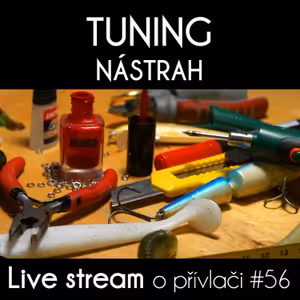 Přívlač live #56 - Tuning, opravy a úpravy vláčecích nástrah