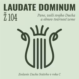 Ž 104: Pane, zošli svojho Ducha a obnov tvárnosť zeme