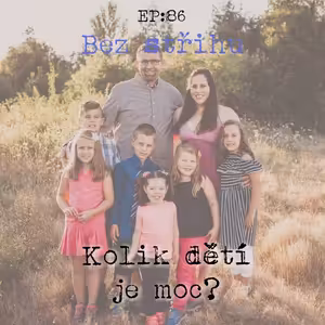 EP86: Kolik dětí je moc?
