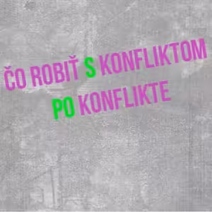 Čo robiť s konfliktom po konflikte - 74. časť Sprievodca Manažéra