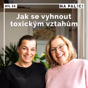 15. díl - Jak se vyhnout toxickým vztahům
