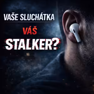 Ep#314 - Vaše Bluetooth sluchátka vás mohou odposlouchávat i sledovat