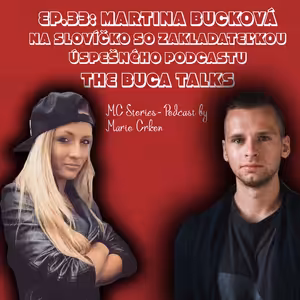 EP.33:Martina Bucková- Na slovíčko so zakladateľkou úspešného podcastu #TheBucaTalks