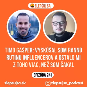 241. Timo Gašper: Vyskúšal som rannú rutinu influencerov a ostalo mi z toho viac, než som čakal
