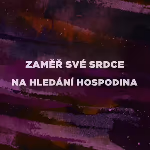 Zaměř své srdce na hledání Hospodina - Bogdan Cichy (12.9.2021)