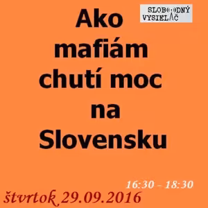 Konšpiračný byt 19 - 2016-09-29 Ako mafiám chutí moc na Slovensku?