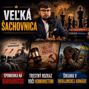 Podcast #3: Veľká šachovnica- Spomienka na Barbarossu, trestný rozkaz voči komunistom a šikana v ukrajinskej armáde