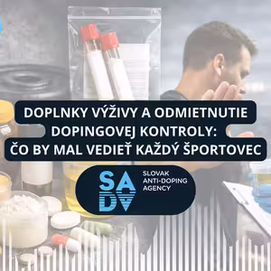 DOPLNKY VÝŽIVY A ODMIETNUTIE DOPINGOVEJ KONTROLY: ČO BY MAL VEDIEŤ KAŽDÝ ŠPORTOVEC
