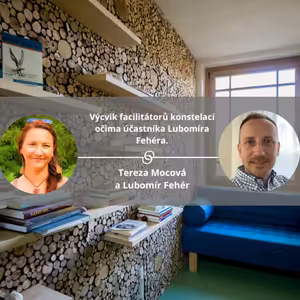 Výcvik facilitátorů konstelací očima účastníka Lubomíra Fehéra. #koucinkakademie