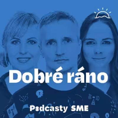 Dobré ráno | Denný podcast denníka SME