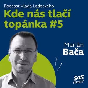 Kde nás tlačí topánka #5 s Mariánom Bačom