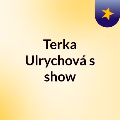 Terka Ulrychová's show