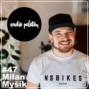 Milan Myšík - Radio Peloton #47
