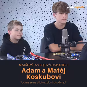 Adam a Matěj Koskubovi – mistři světa: Učíme se na ulici nezbít nikoho hned