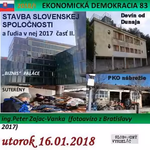 Ekonomická demokracia 83 - 2018-01-16 Stavba slovenskej spoločnosti a ľudia v nej – časť II.