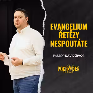 Evangelium řetězy nespoutáte!