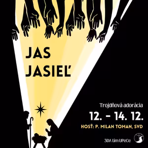 39. Trojdňová adorácia (3DA) - Jas jasieľ - Jas jasieľ (Prednáška č. 1)